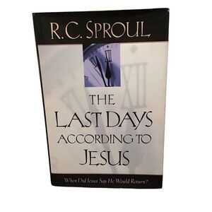 The Last Days According to Jesus by R.C. Sproul Hardcover Book